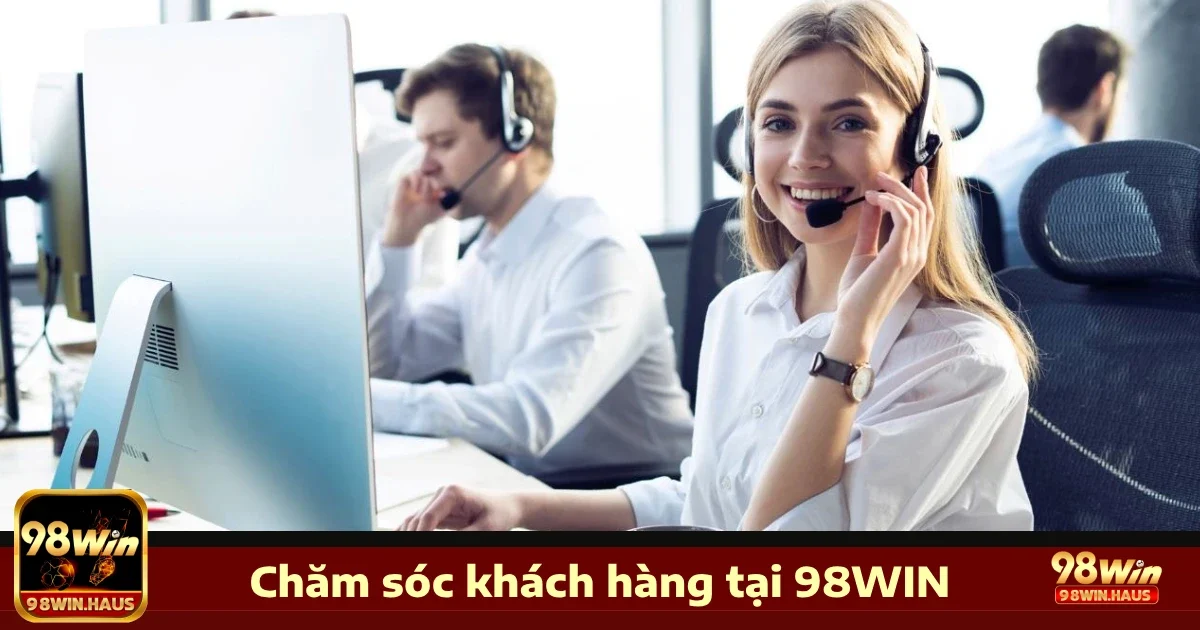 98Win 30 Liên hệ chăm sóc khách hàng 98Win tận tâm