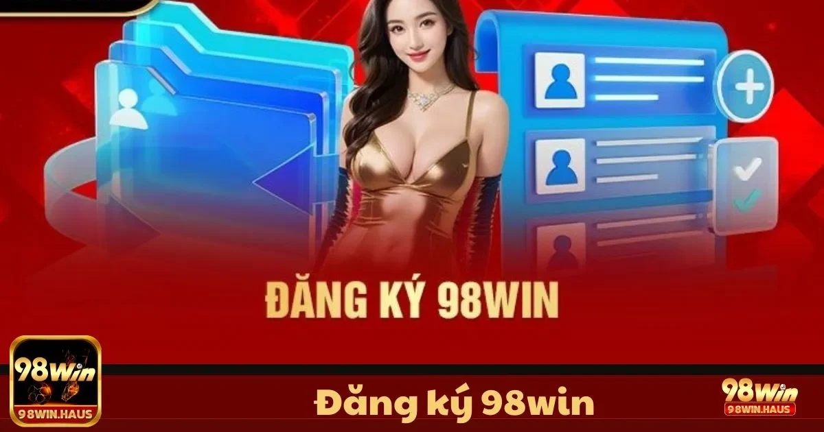 Đăng Ký 98WIN - Gia Nhập Cộng Đồng Giải Trí Trực Tuyến 3 Nhấp vào nút “Đăng ký”