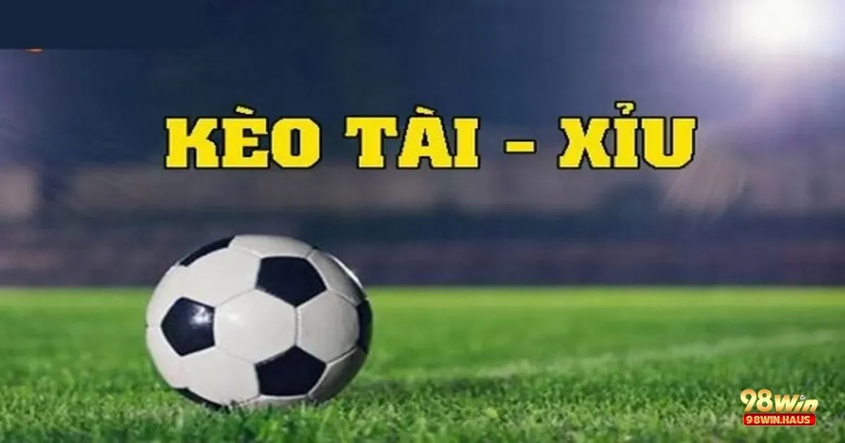 Kèo Tài Xỉu 0.5-1 98Win – Hiểu Rõ Quy Tắc Và Tăng Lợi Nhuận 4 Phân Tích Hiệu Suất Ghi Bàn Để Đặt Cược Kèo Tài Xỉu Chính Xác