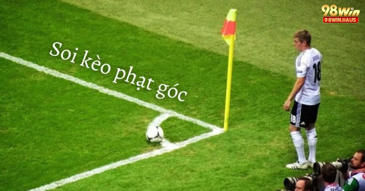 Kèo Góc Nhà Cái Là Gì? Hướng Dẫn Bắt Góc Tại 98WIN 2 Phân loại các kèo góc khác nhau dành cho những ai chưa biết