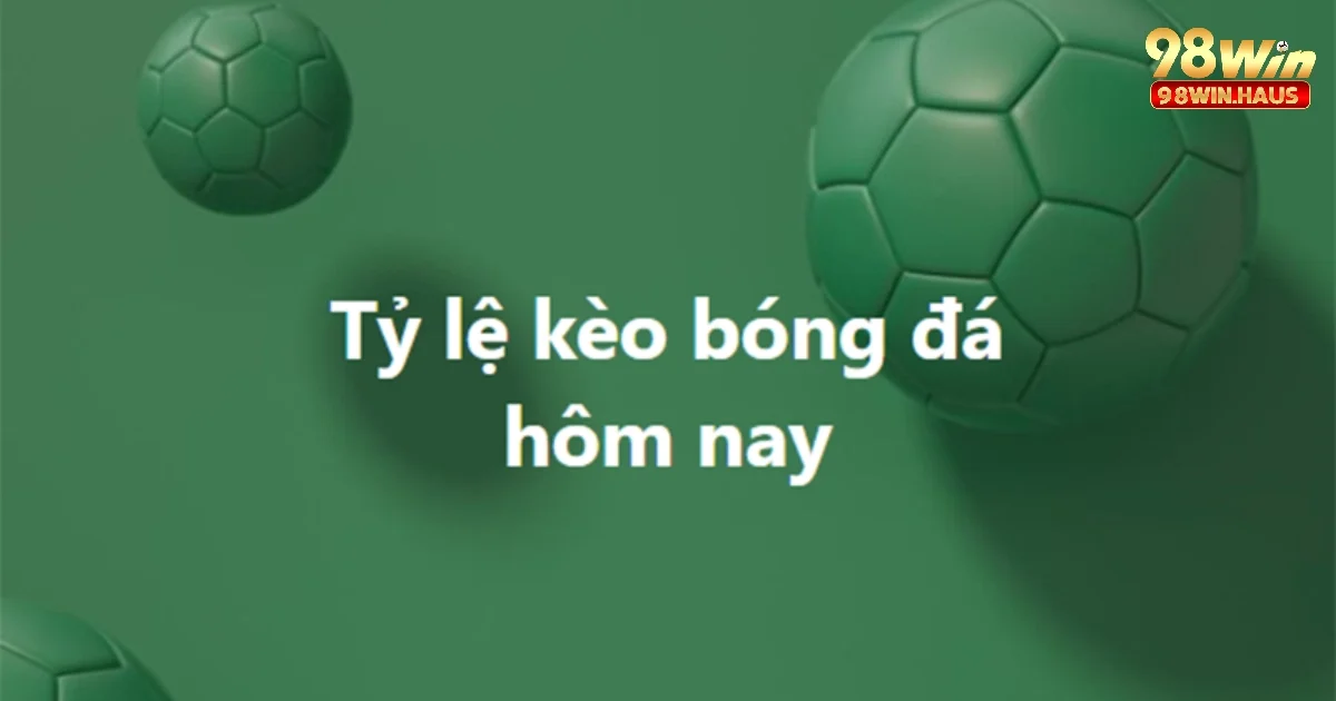 Nhận Định Và Dự Đoán Kèo Nhà Cái Hôm Nay 98win 3 Xem xét tình hình lực lượng 2 đội là 1 điều cần thiết