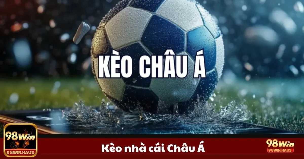 Kèo Nhà Cái Châu Á Tại 98WIN – Hướng Dẫn Đọc Kèo Chấp 1 Hướng dẫn đọc kèo nhà cái châu á