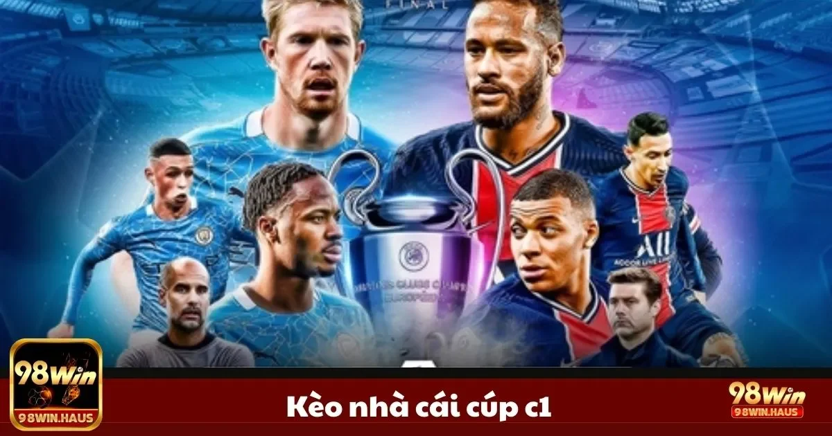 Champions League - Nơi quy tụ các đội bóng hàng đầu châu Âu