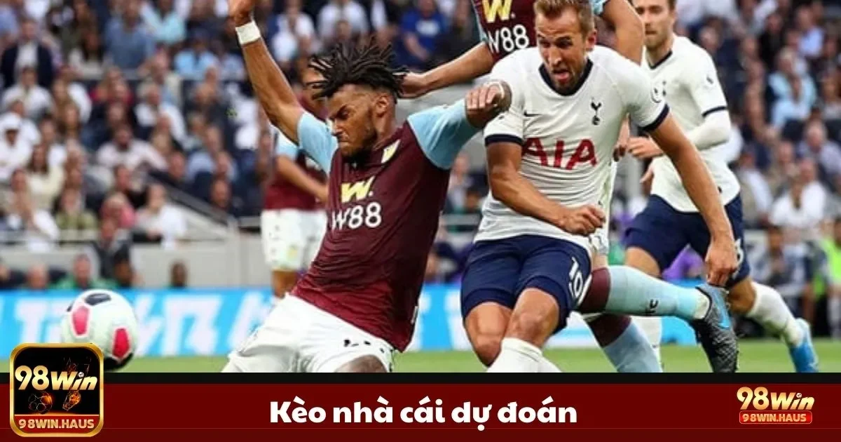 Kèo Nhà Cái Dự Đoán 98WIN – Tổng Hợp Các Trận Dễ Bắt 2 Dấu hiệu cho thấy trận có kèo lệch